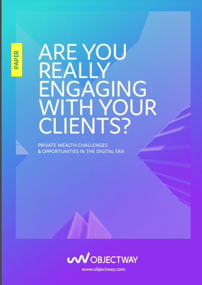 Objectway Paper Cover Are you really engaging with your clients?