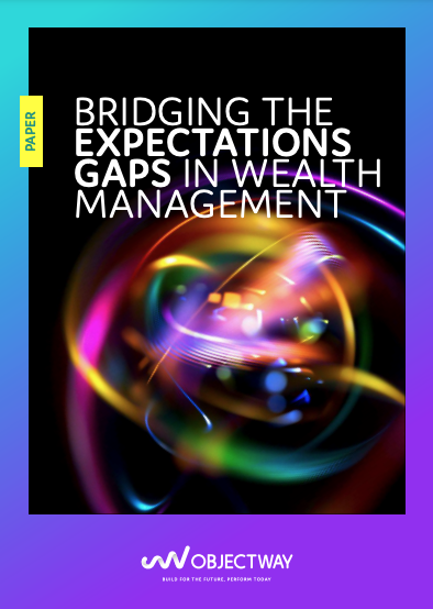 Objectway Paper Cover Brinding the expectations gaps in wealth management